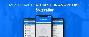 must have features for an app like truecaller